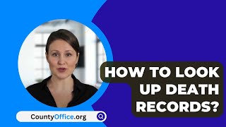 How To Look Up Death Records  CountyOfficeorg [upl. by Nomed]