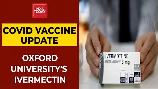 Oxford University Explores AntiParasitic Drug Ivermectin For Covid19 Treatment  Breaking News [upl. by Vocaay]