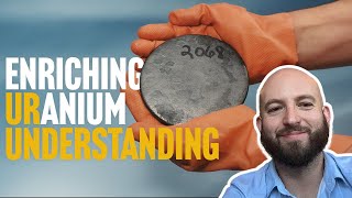 Enriching Uranium Understanding [upl. by Eneleoj]