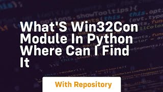 Whats win32con module in python Where can I find it [upl. by Barn310]