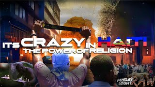 Its Crazy In Haiti The Power Of Religion [upl. by Nelyahs928]