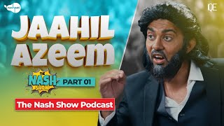 Jaahil Azeem Part 01  The Nash Show Podcast  Sahil Adeem  Comedy Sketch  Nashpati [upl. by Eanrahc385]