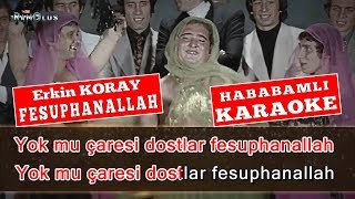 Erkin KORAY  Fesuphanallah KARAOKEHababamlı Video [upl. by Fotina]