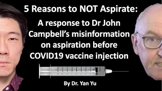 5 Reasons to NOT Aspirate a response to Dr John Campbell’s misinformation on vaccine injection [upl. by Dalpe415]