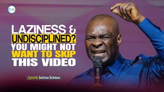 HOW TO GET OVER LAZINESS AND UNDISCIPLINE  APOSTLE JOSHUA SELMAN [upl. by Novel]