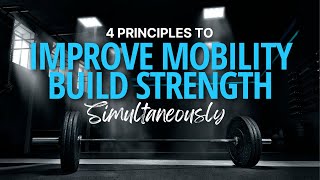 4 Programming Principles to Improve Mobility amp Build Strength [upl. by Kayley]