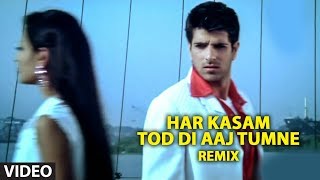 Har Kasam Tod Di Aaj Tumne Remix Full Video Song  Ye Mere Ishq Ka Sila Remix [upl. by Tailor]