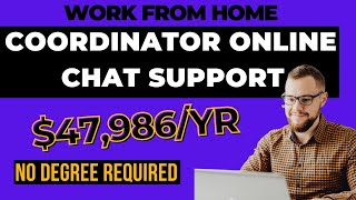 WORK FROM HOME  COORDINATOR OF ONLINE CHAT SUPPORT  47986  NO DEGREE REQUIRED [upl. by Sankey]