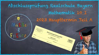 Abschlussprüfung Mathematik Realschule Bayern Haupttermin 2023 Teil A ohne Taschenrechner 10I [upl. by Novelc838]