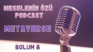 Meselenin Özü Podcast🎙️Sanal GerçeklikMetaverse [upl. by Spratt]