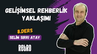 8 Gelişimsel Rehberlik Yaklaşımı  Selim Sırrı ATAY  2025 [upl. by Ddat]