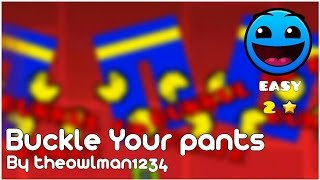 Geometry Dash  Buckle Your pants Easy 2☆  theowlman1234  Partition [upl. by Sumahs158]