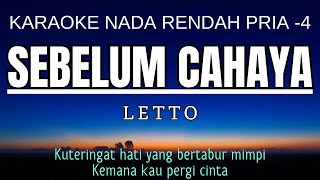 Letto  Sebelum Cahaya Karaoke Lower Key Nada Rendah Pria 4 Cm [upl. by Oatis529]