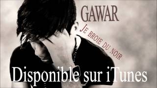 Gawar  Je broie du noir [upl. by Froma]