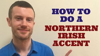 How To Do a Northern Irish Accent [upl. by Lledner]