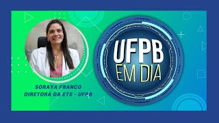 UFPB EM DIA  Entrevista a professora Soraya Franco  DiretoraETS  UFPB [upl. by Anialahs872]