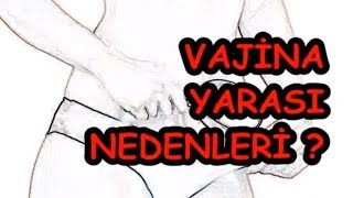 VAJİNA YARASI NEDENLERİ [upl. by Alphonse]