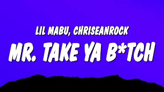 Lil Mabu amp ChriseanRock  MR TAKE YA BTCH Lyrics [upl. by Brinn]