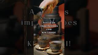 Filosofia do Kintsugi  kintsugi transformação aceiteasimperfeições valorização focusnegotium [upl. by Kos]