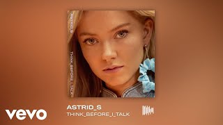 Astrid S  Think Before I Talk [upl. by Zola]