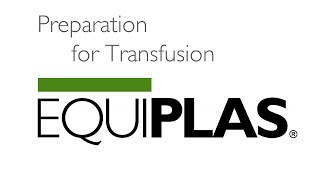 Preparation For Transfusion  Equiplas Video 24 [upl. by Aled836]