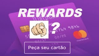 NUBANK REWARDS vale a pena pra VOCÊ Confira 2021 [upl. by Chaffee]