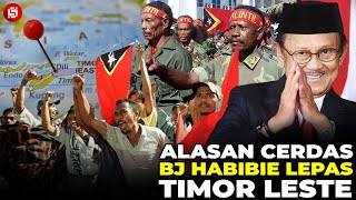 BELUM BANYAK YANG TAHU  Ternyata Ini Alasan Cerdas BJ Habibie Lepas Timor Leste Dari Pelukan NKRI [upl. by Tenom]