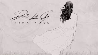 Vina Rose  Dont Let Go Official Lyric Video [upl. by Aicenet]