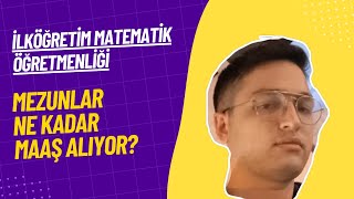 İlköğretim Matematik Öğretmenliği Mezunları Ne Kadar Maaş Alıyor [upl. by Ashling66]