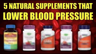 5 Natural Blood Pressure Supplements that Lower Blood Pressure Naturally [upl. by Atsyrk]