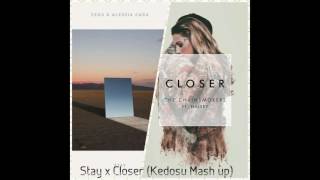 Stay x Closer Kedosu Mashup [upl. by Gerhan884]