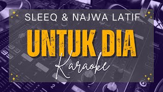 Sleeq amp Najwa Latif Untuk Dia Karaoke [upl. by Yleve2]