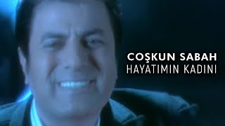 Coşkun Sabah  Hayatımın Kadınısın Official Video [upl. by Buerger]