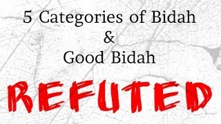 Refutation of the 5 Categories of Bidah and Good Bidah [upl. by Devon]