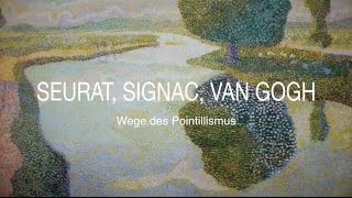 Seurat Signac Van Gogh  Wege des Pointillismus [upl. by Haididej]