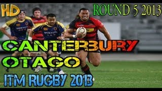 Otago vs Canterbury ITM Rugby R5 2013 kos [upl. by Tuckie974]