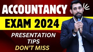 Final Presentation Tips  Accountancy Exam 2024  Must Watch [upl. by Wasson]