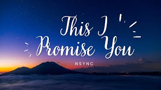 This I Promise You  NSync Lyrics [upl. by Ayekat]