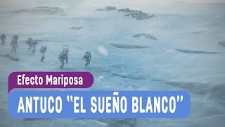 Efecto Mariposa  ¡Antuco El Sueño Blanco  Capítulo 2 [upl. by Anaihs]