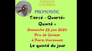 Pronostic Courses Hippiques PMU Quinté Dimanche 23 juin 2024 Prix de Grasse à Vincennes [upl. by Ailerua925]