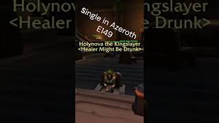 Single in Azeroth E149  Peckerwood healermightbedrunk singleinazeroth [upl. by Dell]