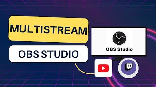 Stream Like a Pro Multistream with OBS Studio 2024 [upl. by Chute]