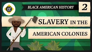 Slavery in the American Colonies Crash Course Black American History 2 [upl. by Nagard]