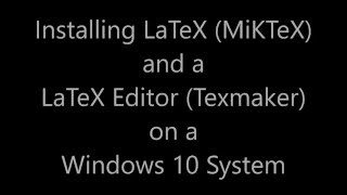 Tutorial Installing LaTeXMiKTeX and Texmaker on a Windows 10 System Version 2016 [upl. by Eniladam]