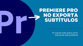 Adobe Premiere no exporta subtítulos Soluciones y consejos para resolver este problema [upl. by Assilen172]