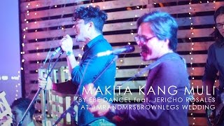 55 Makita Kang Muli by Ebe Dancel feat Jericho Rosales at MrandMrsBrownlegs [upl. by Jackelyn]