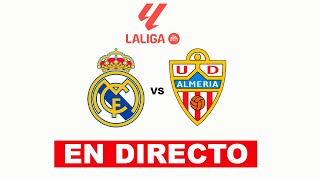 REAL MADRID vs UD ALMERÍA  COMENTANDO EN DIRECTO LA LIGA 202324 [upl. by Ssor]