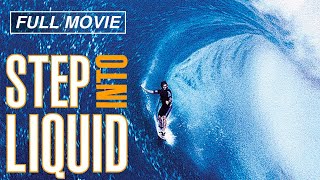 Step Into Liquid FULL MOVIE Surfing Documentary Surf Travel Surfer Video [upl. by Brietta]