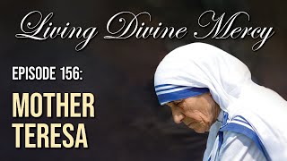 Mother Teresa  Living Divine Mercy EWTN Ep 156 with Fr Chris Alar MIC [upl. by Booth984]