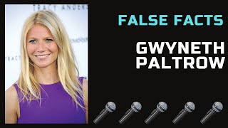 False Facts  Gwyneth Paltrow [upl. by Ninerb269]